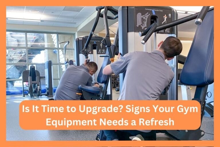 Is It Time to Upgrade? Signs Your Gym Equipment Needs a Refresh