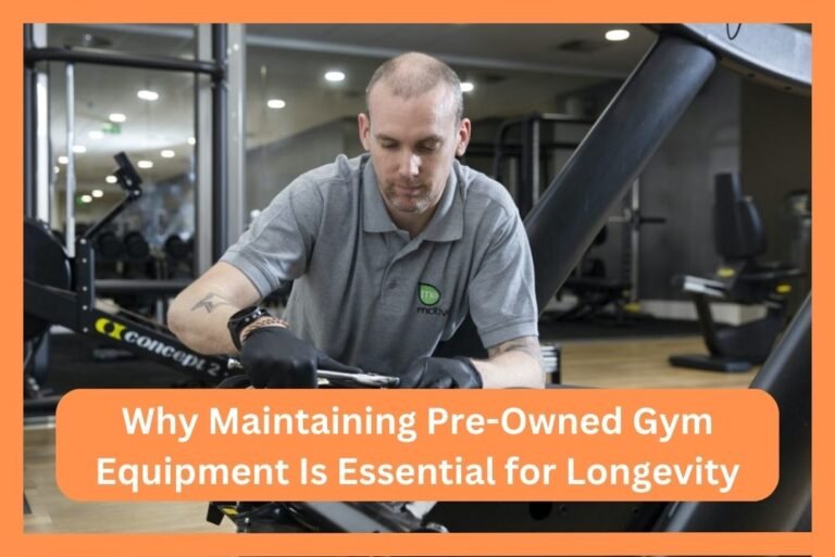 Why Maintaining Pre-Owned Gym Equipment Is Essential for Longevity
