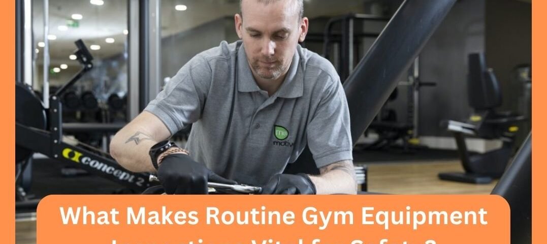 What Makes Routine Gym Equipment Inspections Vital for Safety?