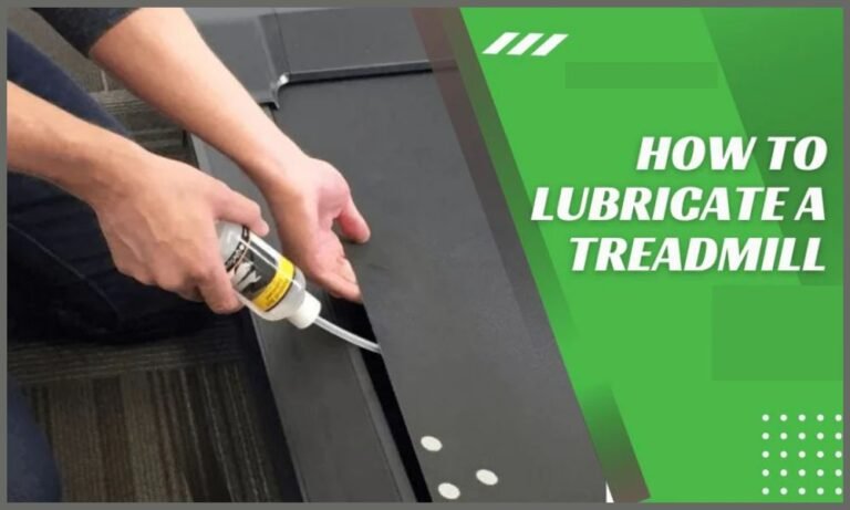 How to Lubricate a Treadmill: Tools and Tips You Need